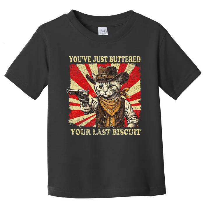 YouVe Just Buttered Your Last Biscuit Western Cat Cowboy Toddler T-Shirt