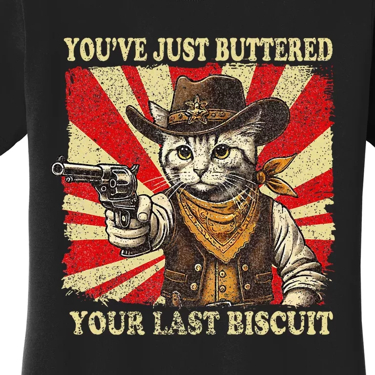 YouVe Just Buttered Your Last Biscuit Western Cat Cowboy Women's T-Shirt