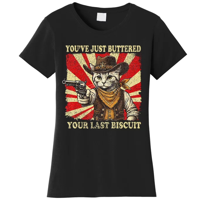 YouVe Just Buttered Your Last Biscuit Western Cat Cowboy Women's T-Shirt