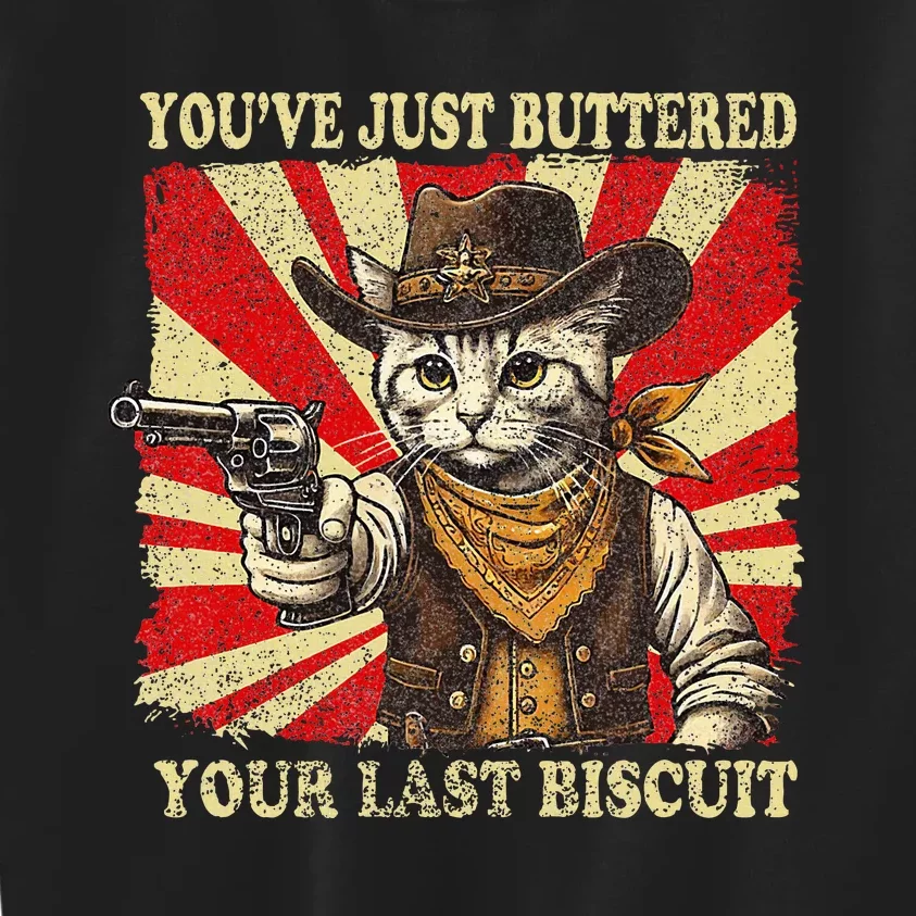 YouVe Just Buttered Your Last Biscuit Western Cat Cowboy Kids Sweatshirt