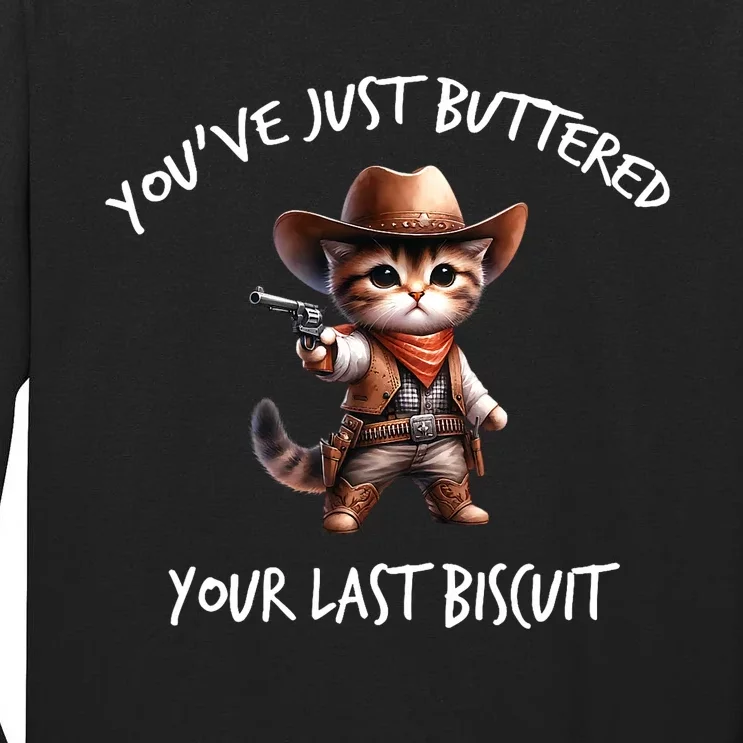 YouVe Just Buttered Your Last Biscuit Western Cat Cowboy Tall Long Sleeve T-Shirt