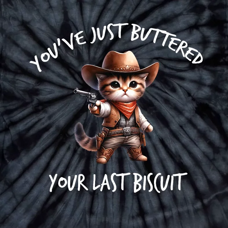 YouVe Just Buttered Your Last Biscuit Western Cat Cowboy Tie-Dye T-Shirt