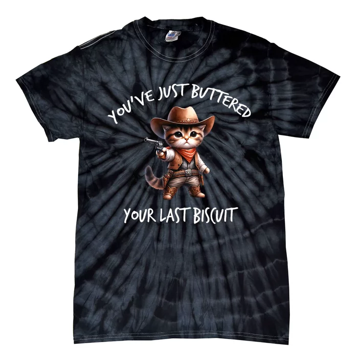 YouVe Just Buttered Your Last Biscuit Western Cat Cowboy Tie-Dye T-Shirt