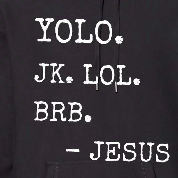 Yolo Jk Brb Jesus Premium Hoodie