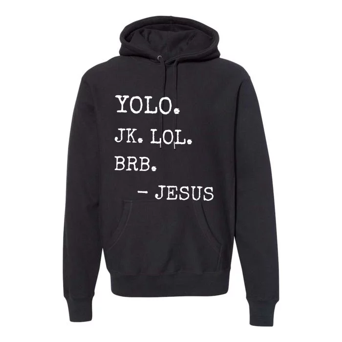 Yolo Jk Brb Jesus Premium Hoodie