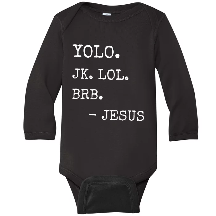 Yolo Jk Brb Jesus Baby Long Sleeve Bodysuit