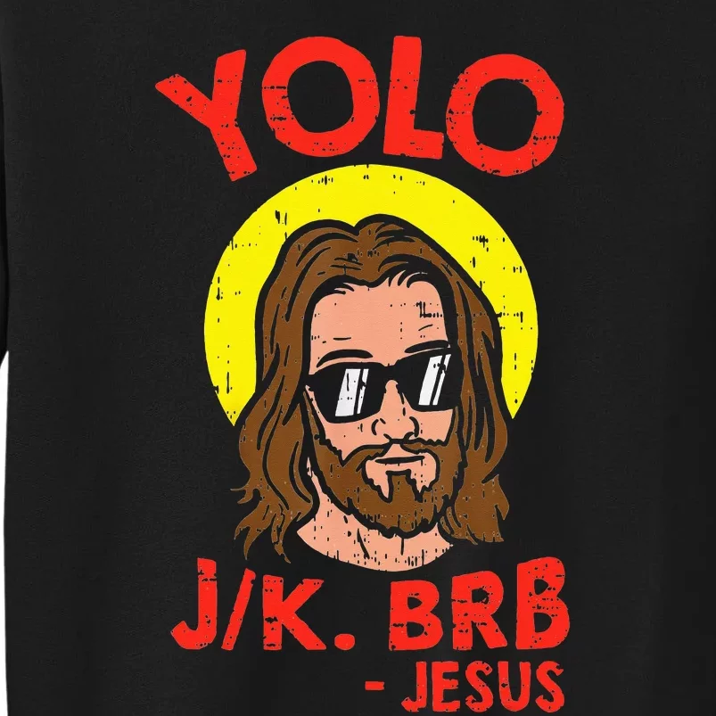 YOLO JK BRB Jesus Funny Easter Day Ressurection Christians Tall Sweatshirt