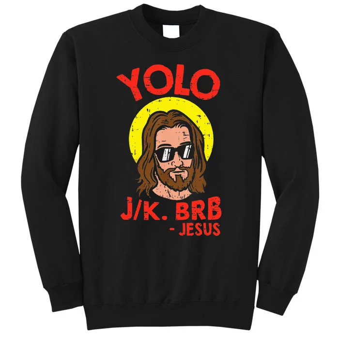 YOLO JK BRB Jesus Funny Easter Day Ressurection Christians Tall Sweatshirt