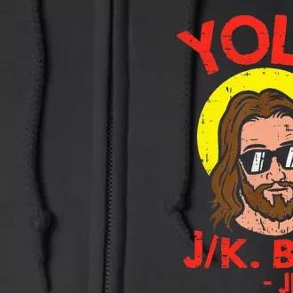 YOLO JK BRB Jesus Funny Easter Day Ressurection Christians Full Zip Hoodie