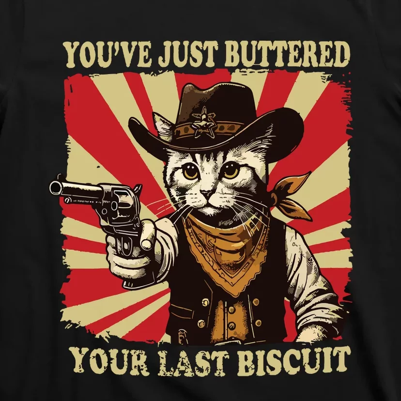 Youve Just Buttered Your Last Biscuit Western Cat Cowboy T-Shirt