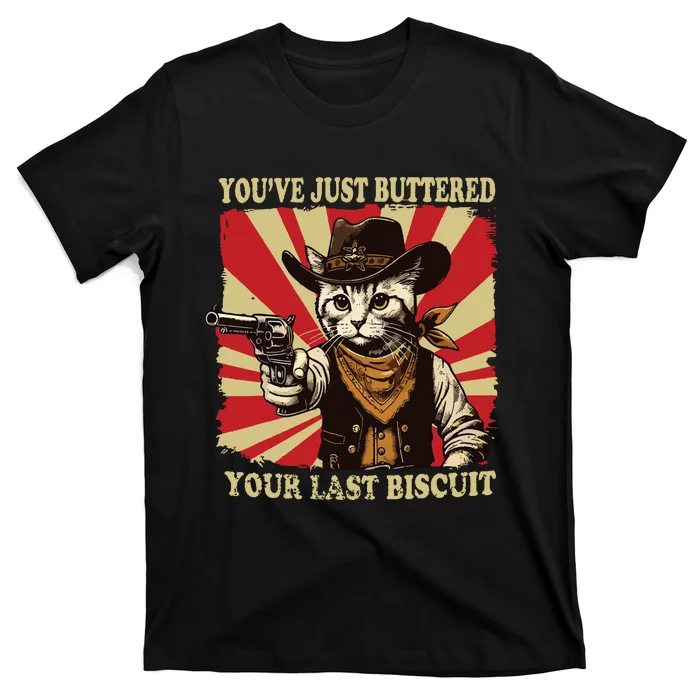 Youve Just Buttered Your Last Biscuit Western Cat Cowboy T-Shirt