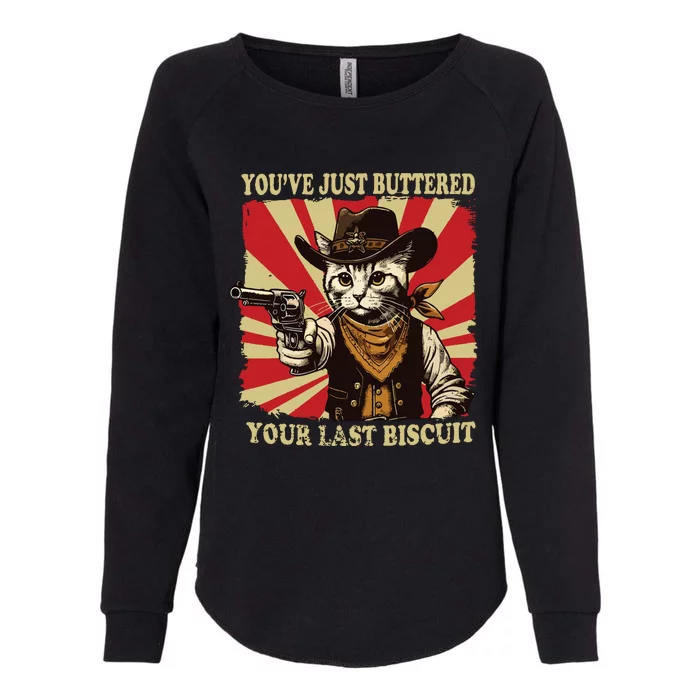 Youve Just Buttered Your Last Biscuit Western Cat Cowboy Womens California Wash Sweatshirt