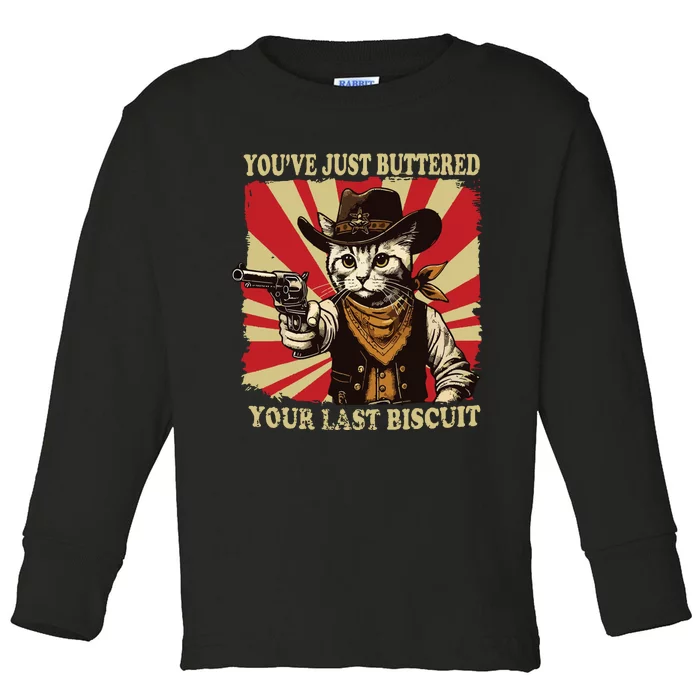 Youve Just Buttered Your Last Biscuit Western Cat Cowboy Toddler Long Sleeve Shirt