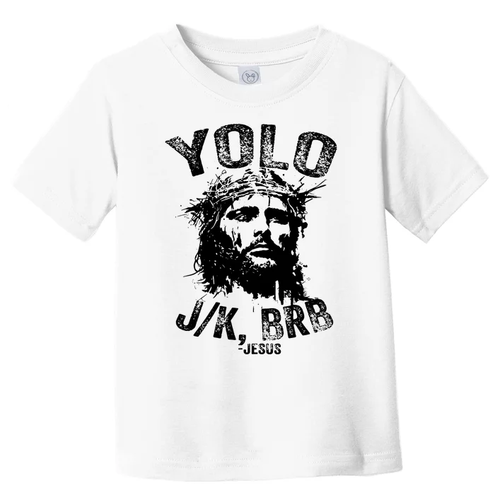 Yolo Jk Brb Jesus Funny Resurrection Christians Easter Day Toddler T-Shirt