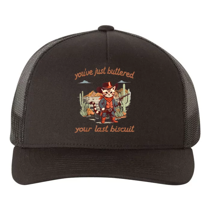 YouVe Just Buttered Your Last Biscuit Western Cat Cowboy Yupoong Adult 5-Panel Trucker Hat