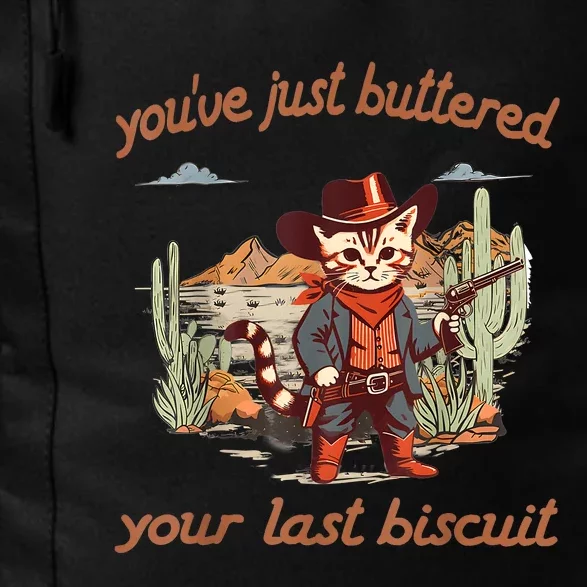 YouVe Just Buttered Your Last Biscuit Western Cat Cowboy Daily Commute Backpack