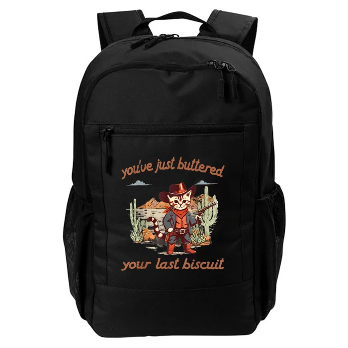 YouVe Just Buttered Your Last Biscuit Western Cat Cowboy Daily Commute Backpack