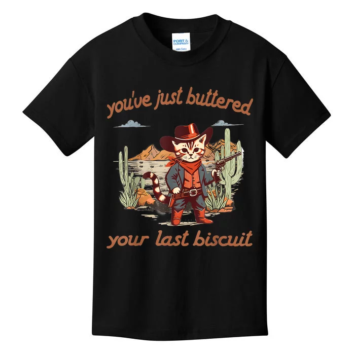 YouVe Just Buttered Your Last Biscuit Western Cat Cowboy Kids T-Shirt