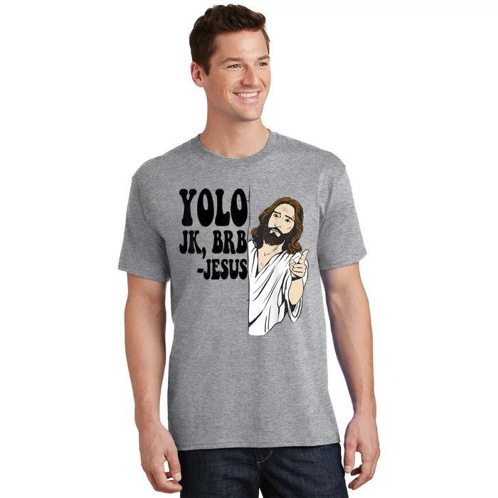 Yolo Jk Brb Jesus Funny Resurrection Christians Easter Day T-Shirt