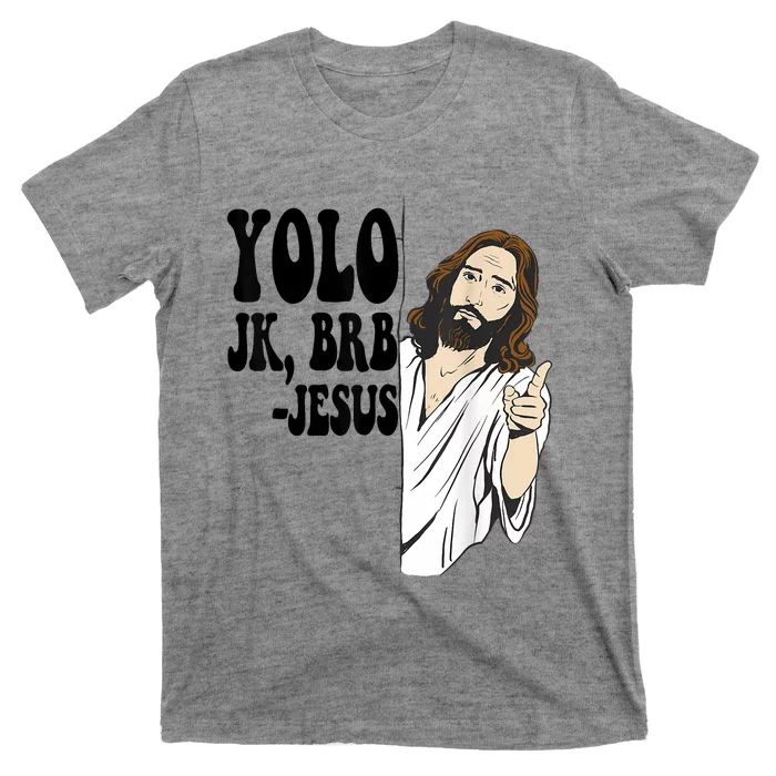 Yolo Jk Brb Jesus Funny Resurrection Christians Easter Day T-Shirt