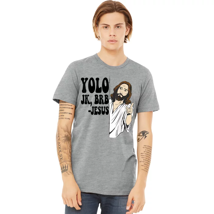 Yolo Jk Brb Jesus Funny Resurrection Christians Easter Day Premium T-Shirt