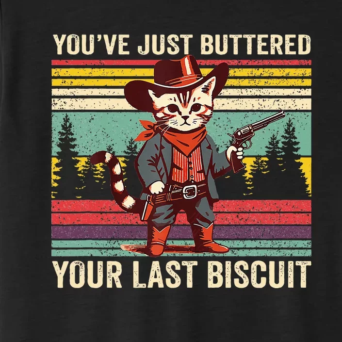 YouVe Just Buttered Your Last Biscuit Western Cowboy Cat ChromaSoft Performance T-Shirt