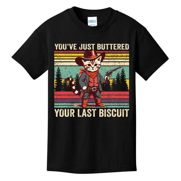 YouVe Just Buttered Your Last Biscuit Western Cowboy Cat Kids T-Shirt