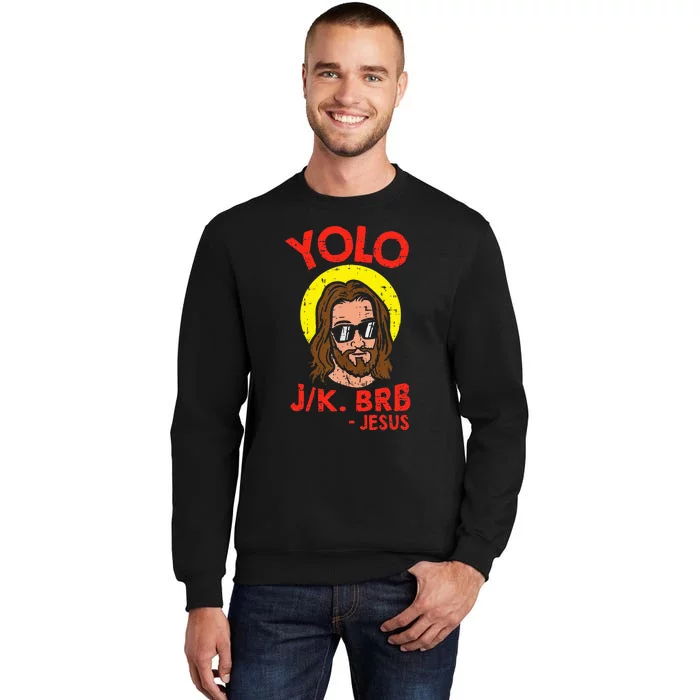 Yolo Jk Brb Jesus Funny Easter Day Ressurection Christians Tall Sweatshirt