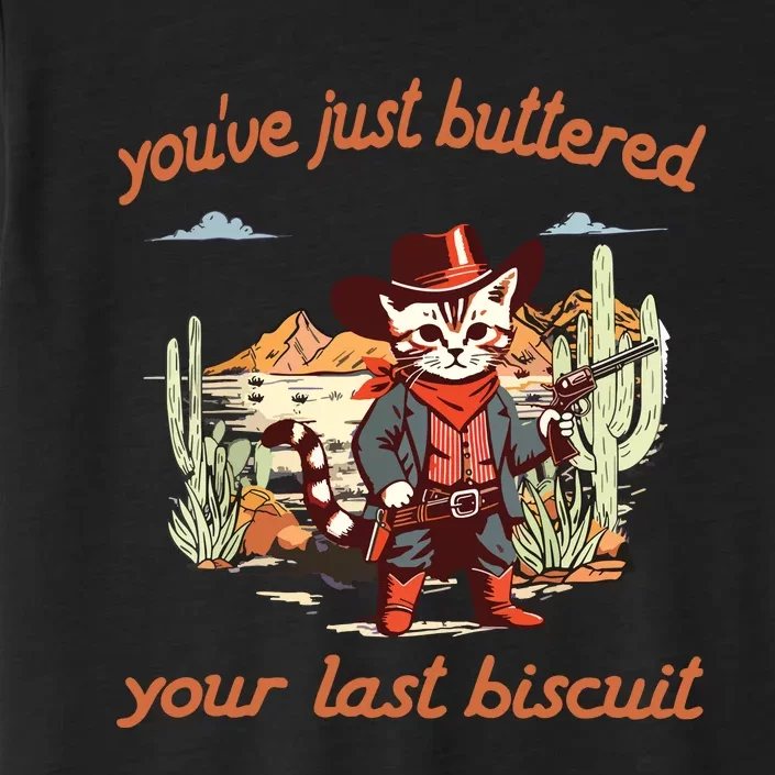 YouVe Just Buttered Your Last Biscuit Western Cat Cowboy ChromaSoft Performance T-Shirt