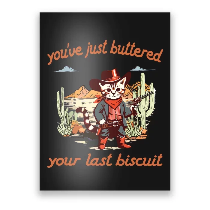 YouVe Just Buttered Your Last Biscuit Western Cat Cowboy Poster