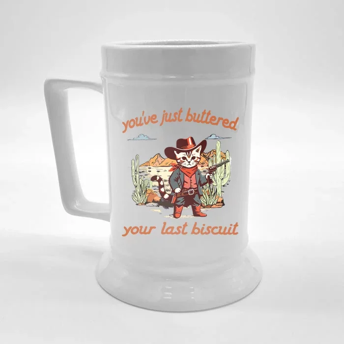 YouVe Just Buttered Your Last Biscuit Western Cat Cowboy Front & Back Beer Stein