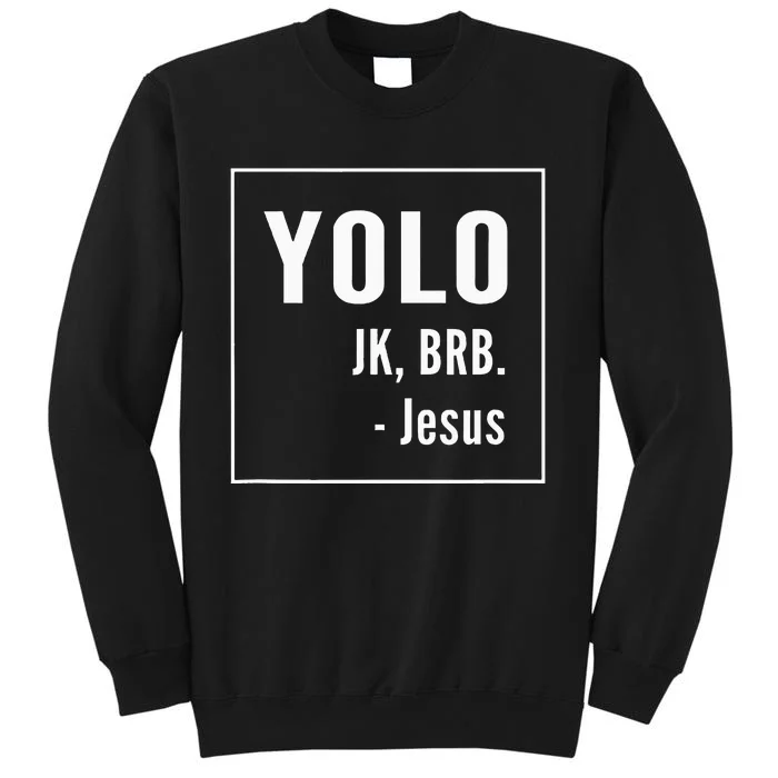 Yolo Jk Brb Jesus Christian Catholic Funny Tall Sweatshirt