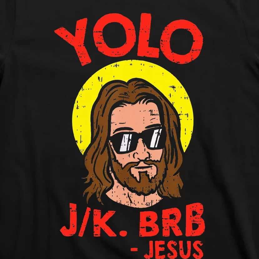 Yolo Jk Brb Jesus Funny Easter Day Ressurection Christians T-Shirt