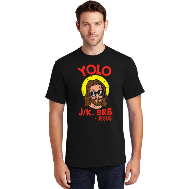 Yolo Jk Brb Jesus Funny Easter Day Ressurection Christians Tall T-Shirt