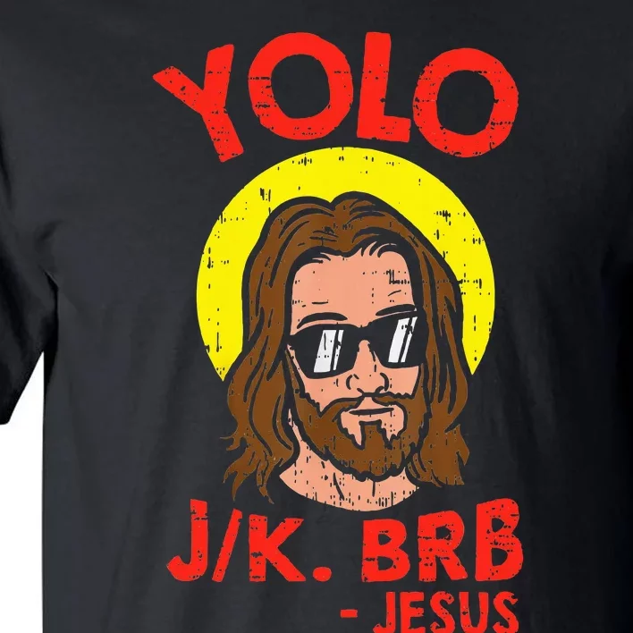 Yolo Jk Brb Jesus Funny Easter Day Ressurection Christians Tall T-Shirt