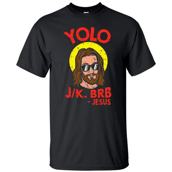 Yolo Jk Brb Jesus Funny Easter Day Ressurection Christians Tall T-Shirt