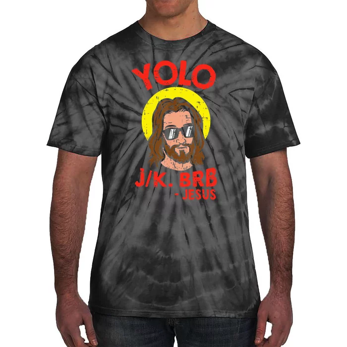 Yolo Jk Brb Jesus Funny Easter Day Ressurection Christians Tie-Dye T-Shirt