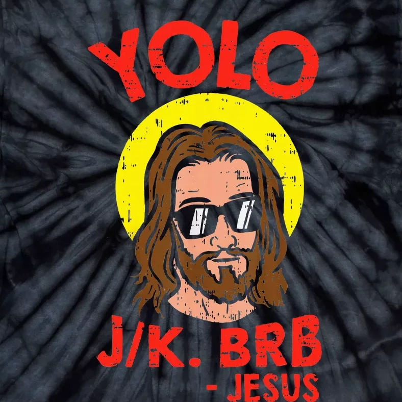 Yolo Jk Brb Jesus Funny Easter Day Ressurection Christians Tie-Dye T-Shirt