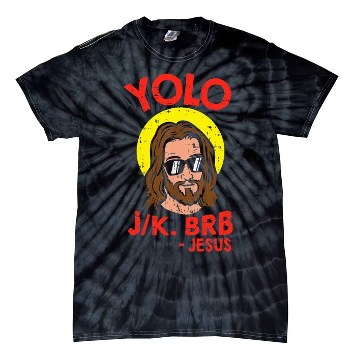 Yolo Jk Brb Jesus Funny Easter Day Ressurection Christians Tie-Dye T-Shirt