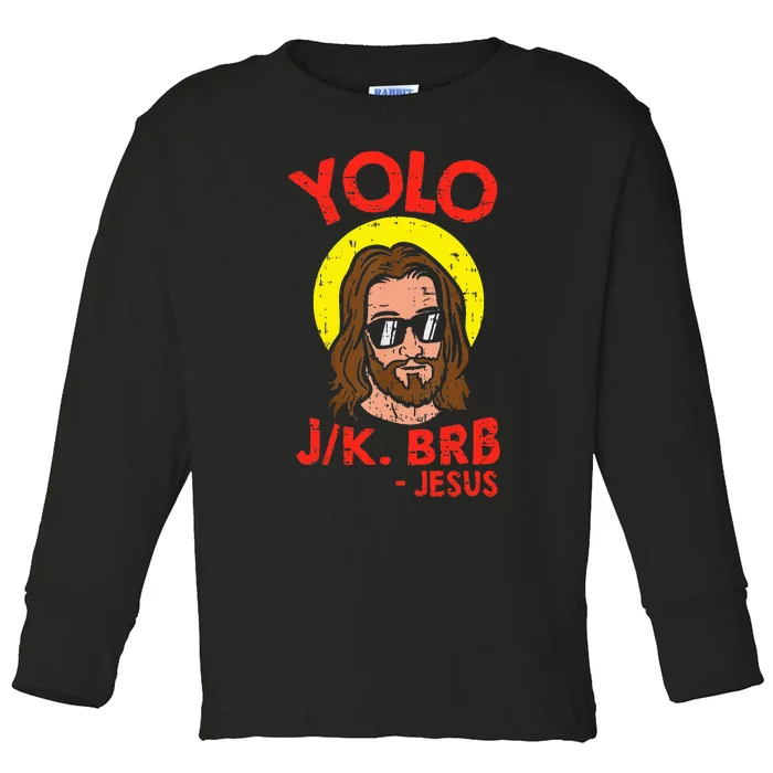 Yolo Jk Brb Jesus Funny Easter Day Ressurection Christians Toddler Long Sleeve Shirt