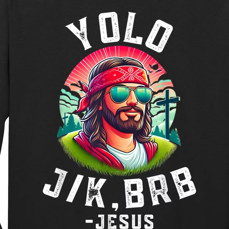 Yolo Jk Brb Jesus Funny Easter Resurrection Christians Tall Long Sleeve T-Shirt