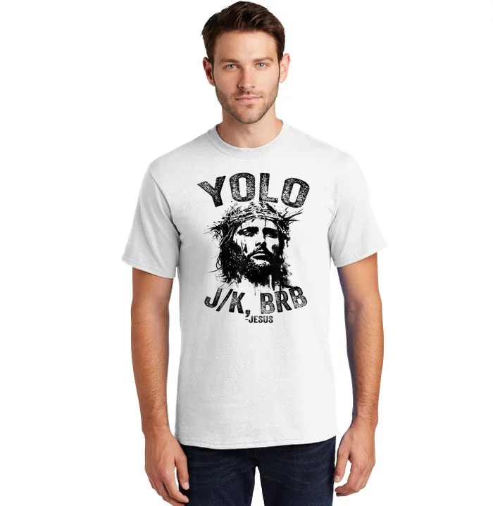 Yolo Jk Brb Jesus Funny Resurrection Christians Easter Day Tall T-Shirt