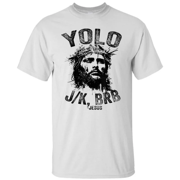 Yolo Jk Brb Jesus Funny Resurrection Christians Easter Day Tall T-Shirt