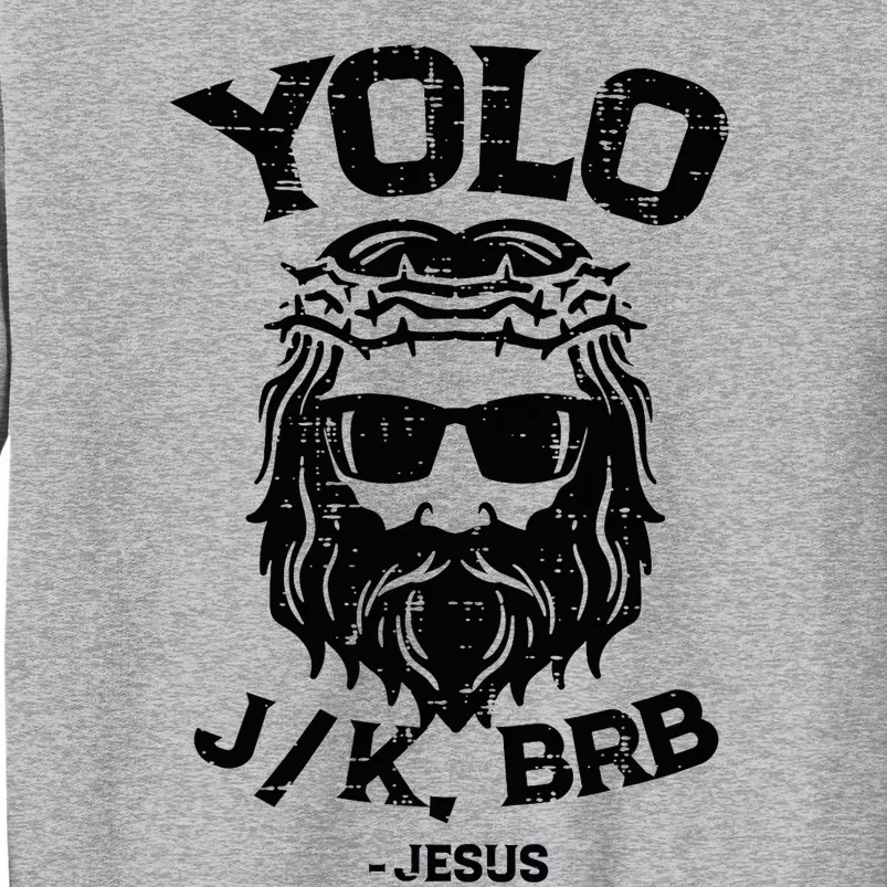 Yolo Jk Brb Jesus Funny Easter Day Ressurection Christians Tall Sweatshirt