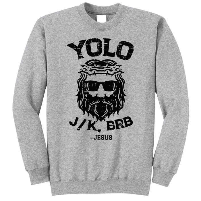 Yolo Jk Brb Jesus Funny Easter Day Ressurection Christians Tall Sweatshirt