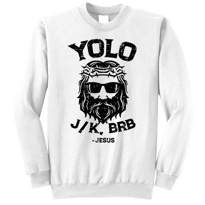 Yolo Jk Brb Jesus Funny Easter Day Ressurection Christians Sweatshirt