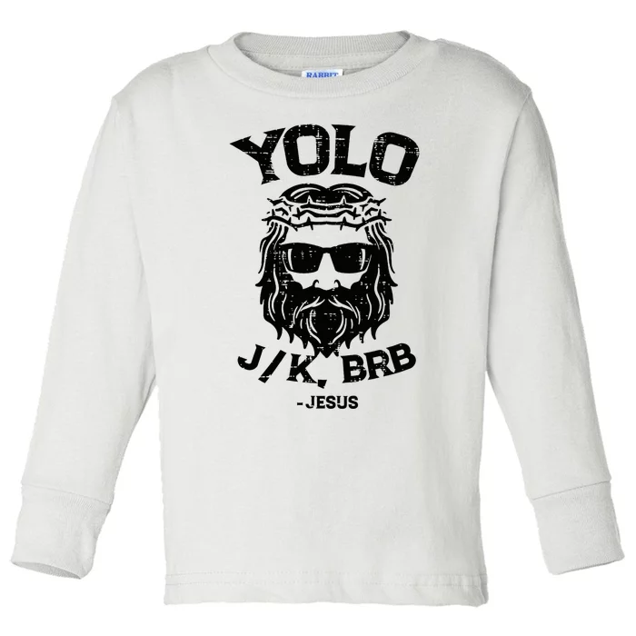 Yolo Jk Brb Jesus Funny Easter Day Ressurection Christians Toddler Long Sleeve Shirt