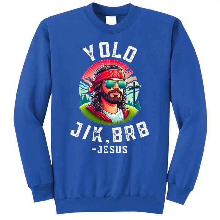 Yolo Jk Brb Jesus Funny Easter Resurrection Christians Tall Sweatshirt