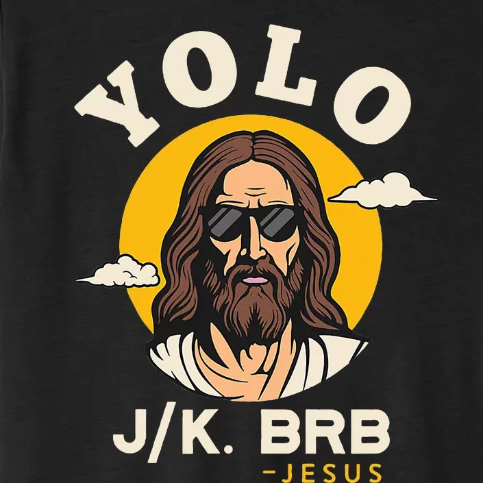 Yolo Jk Brb Jesus Funny Easter Christian Faith ChromaSoft Performance T-Shirt