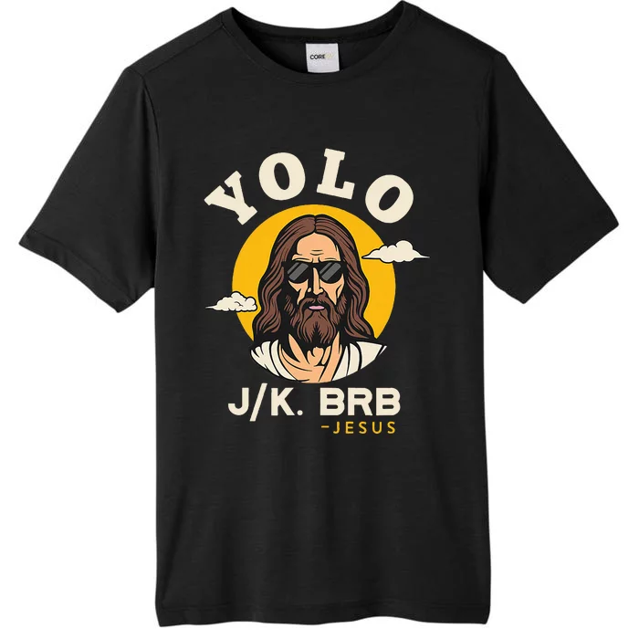 Yolo Jk Brb Jesus Funny Easter Christian Faith ChromaSoft Performance T-Shirt